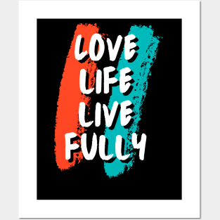 Love life, Live fully Posters and Art